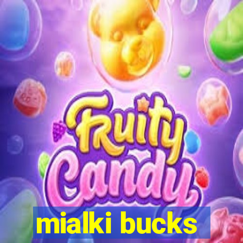 mialki bucks